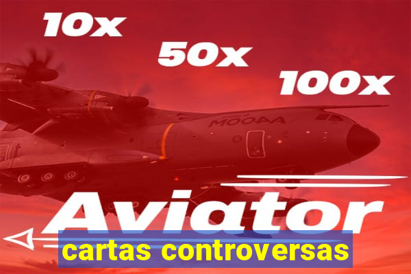 cartas controversas